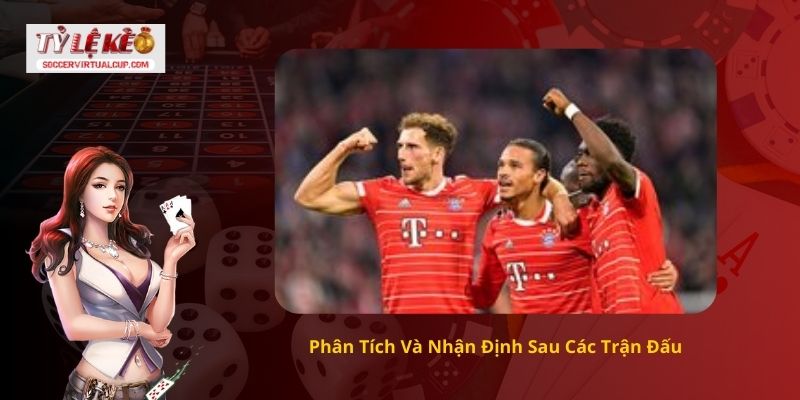 Phân Tích Và Nhận Định Sau Các Trận Đấu